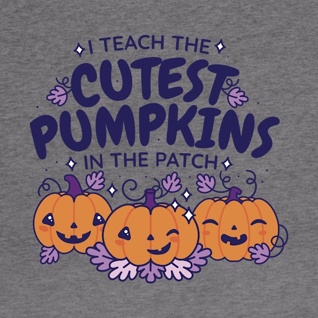 I Teach the Cutest Pumpkins in the Patch // Cute Teacher Halloween by SLAG_Creative